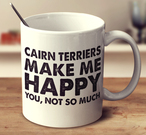 Cairn Terriers Make Me Happy