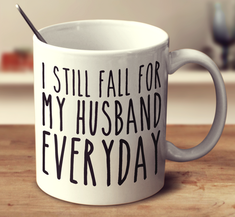 I Still Fall For My Husband Everyday