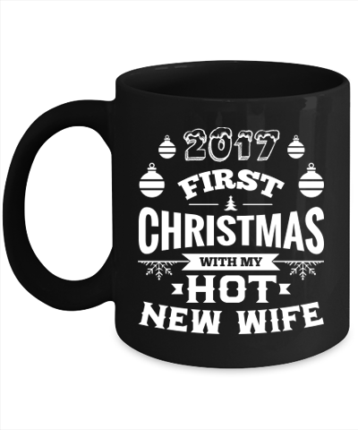 2017 First Christmas With My Hot New Wife/Husband - Black