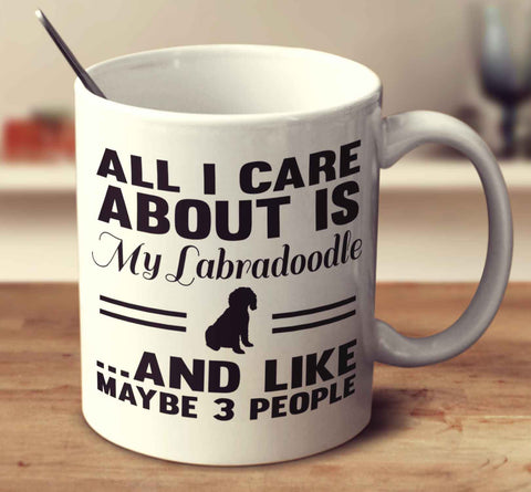 All I Care About Is My Labradoodle And Like Maybe 3 People