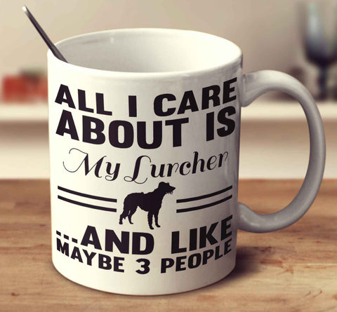 All I Care About Is My Lurcher And Like Maybe 3 People
