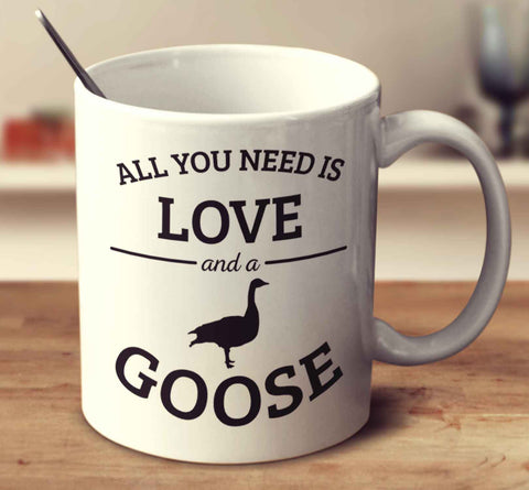 All You Need Is Love And A Goose
