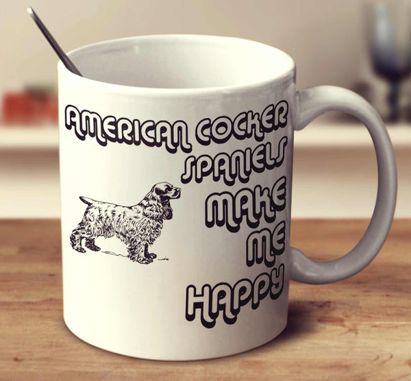 American Cocker Spaniels Make Me Happy 2