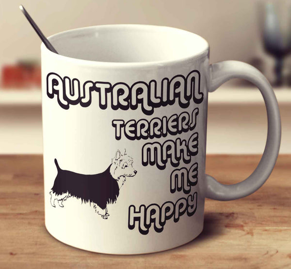 Australian Terriers Make Me Happy 2