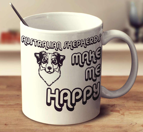 Autralian Shepherds Make Me Happy 2