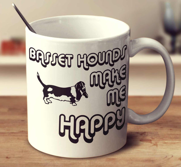 Basset Hounds Make Me Happy 2