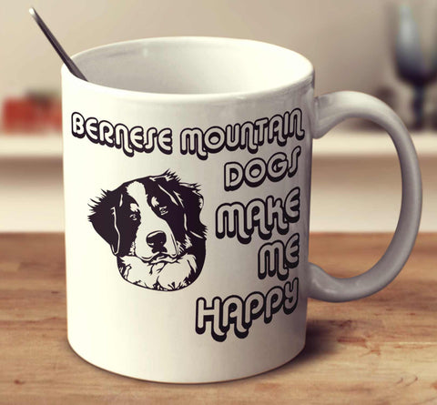 Bernese Mountain Dogs Make Me Happy 2