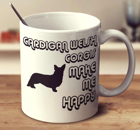 Cardigan Welsh Corgis Make Me Happy 2