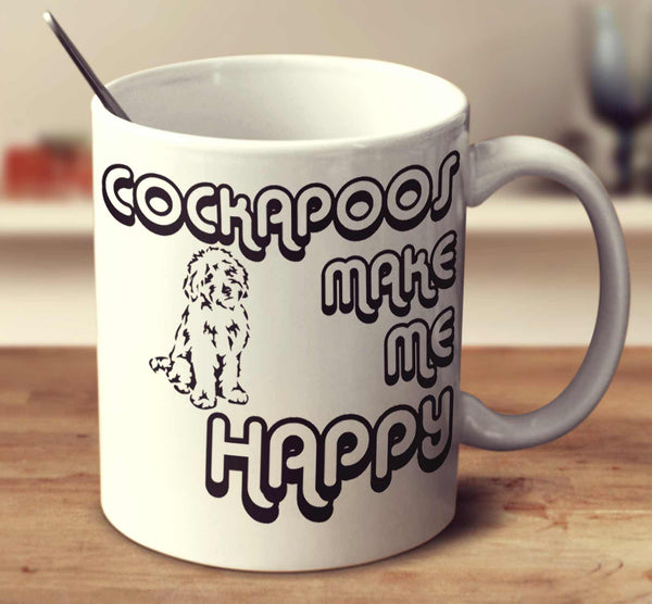 Cockapoos Make Me Happy 2