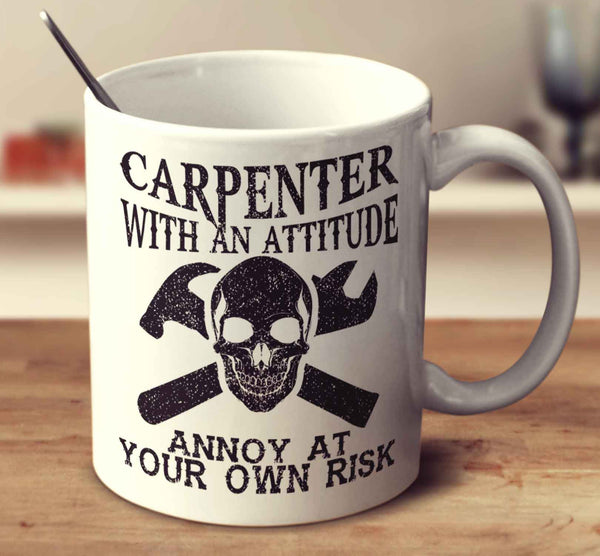 Carpenter With An Attitude