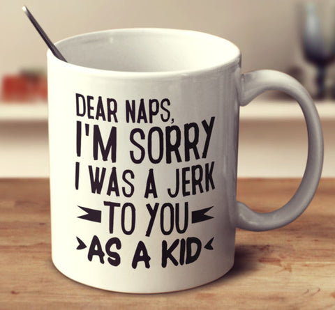 Dear Naps, I'm Sorry I Was A Jerk To You As A Kid