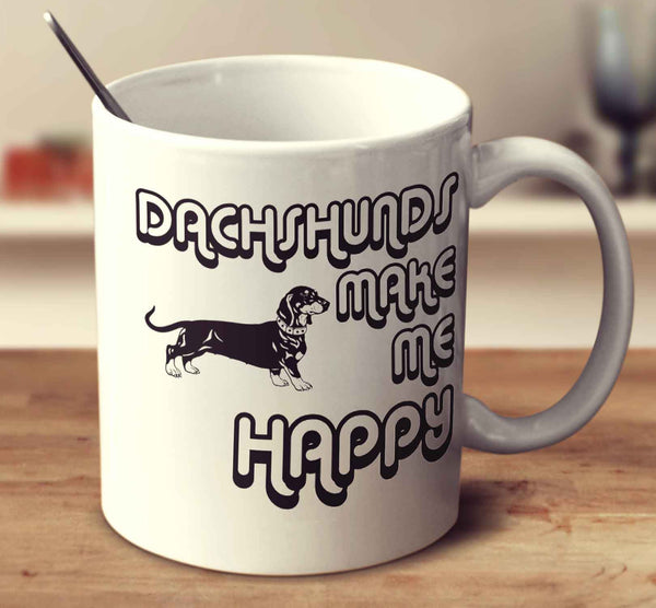 Dachshunds Make Me Happy 2