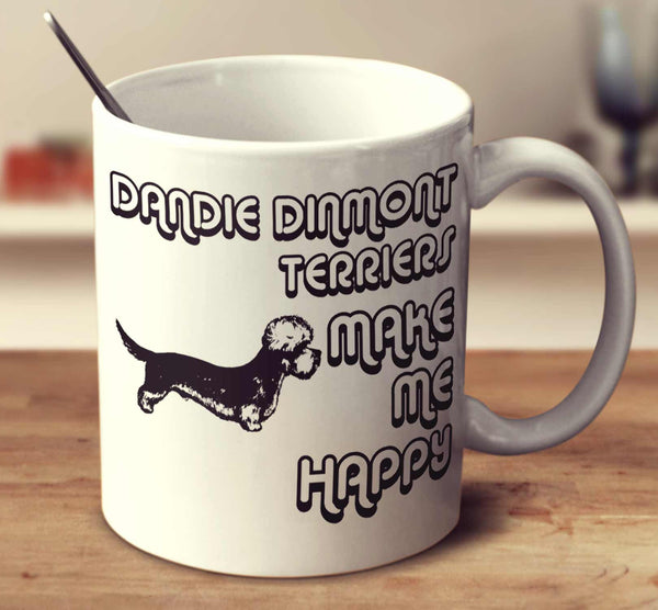 Dandie Dinmont Terriers Make Me Happy 2