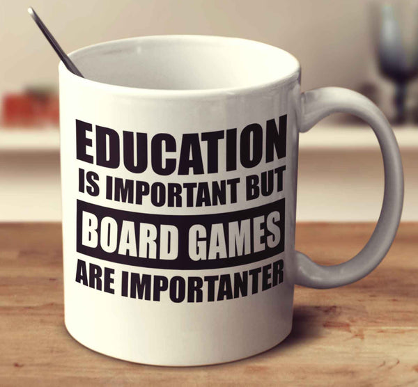 Education Is Important But Board Games Are Importanter