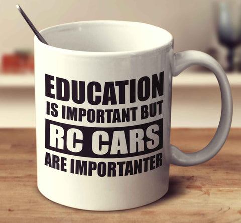 Education Is Important But Rc Cars Are Importanter