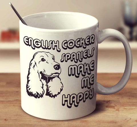 English Cocker Spaniels Make Me Happy 2