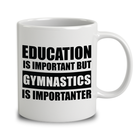 Education Is Important But Gymnastics Is Importanter