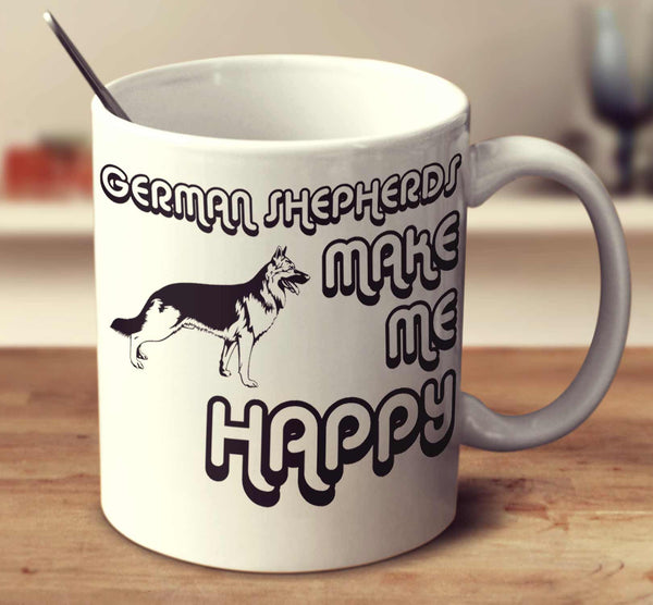 German Shepherds Make Me Happy 2