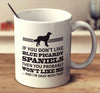 If You Don't Like Blue Picardy Spaniels Then You Probably Won't Like Me And I'm Okay With That