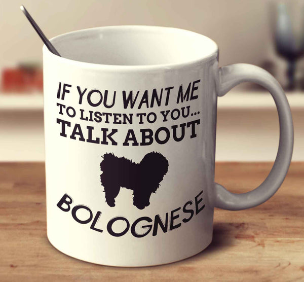 If You Want Me To Listen To You Talk About Bolognese