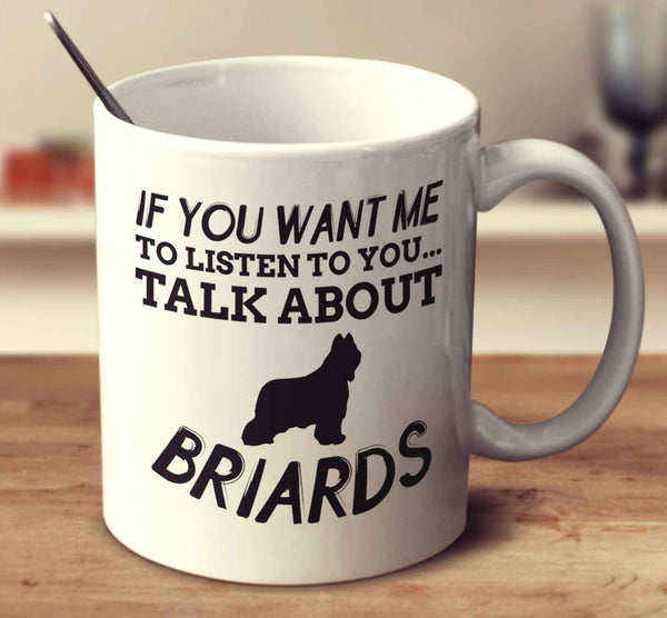 If You Want Me To Listen To You Talk About Briards