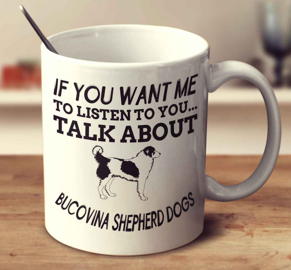 If You Want Me To Listen To You Talk About Bucovina Shepherd Dogs