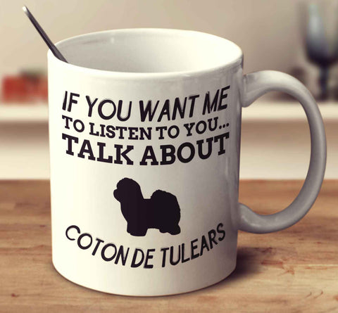 If You Want Me To Listen To You Talk About Coton De Tulears