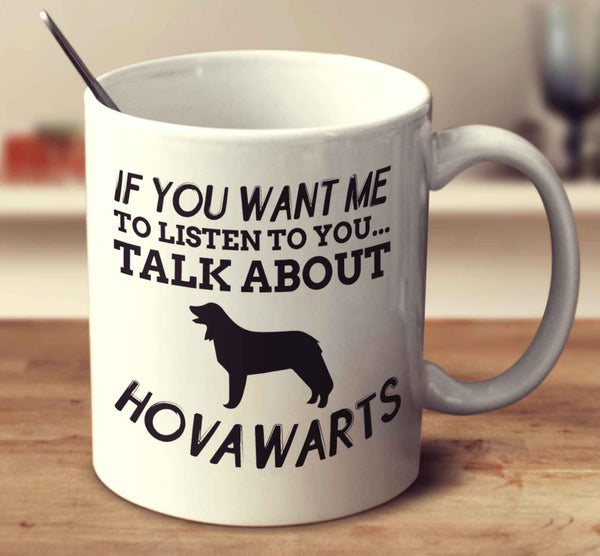 If You Want Me To Listen To You Talk About Hovawarts