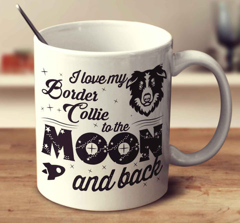 I Love My Border Collie To The Moon And Back