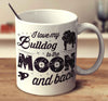 I Love My Bulldog To The Moon And Back
