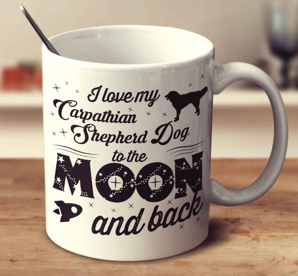 I Love My Carpathian Shepherd Dog To The Moon And Back