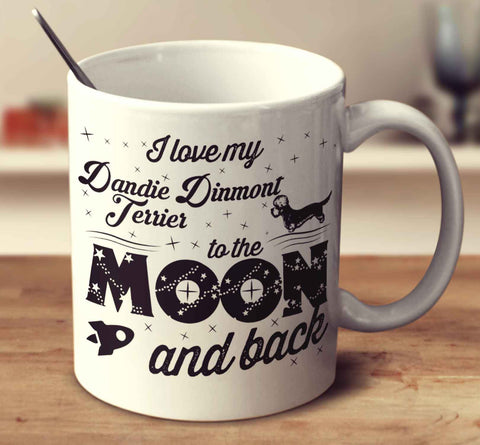 I Love My Dandie Dinmont Terrier To The Moon And Back