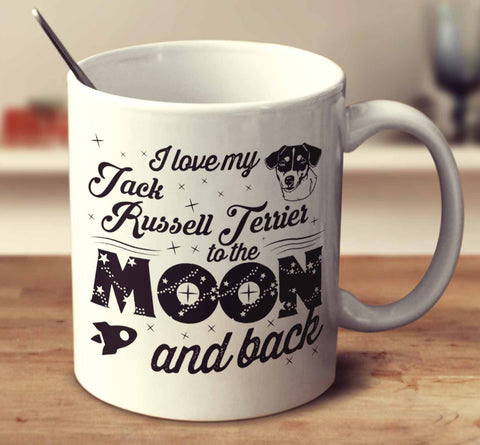 I Love My Jack Russell Terrier To The Moon And Back