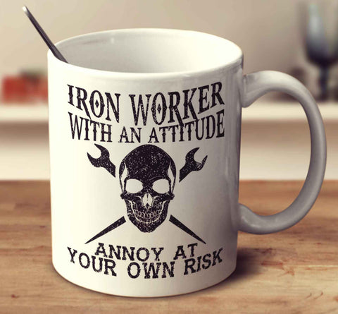 Iron Worker With An Attitude
