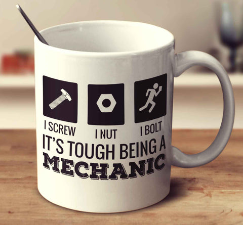 It's Tough Being A Mechanic