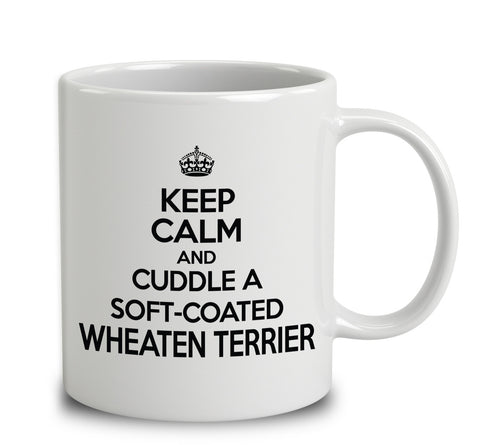 Keep Calm And Cuddle A Soft   Coated Wheaten Terrier