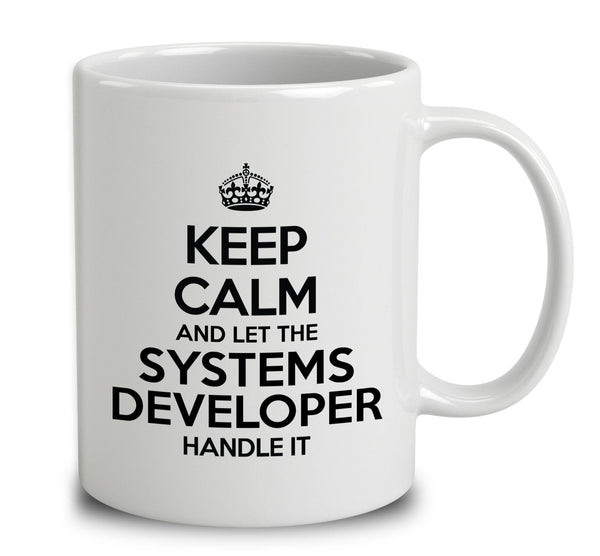 Keep Calm And Let The Systems Developer Handle It