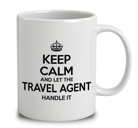 Keep Calm And Let The Travel Agent Handle It
