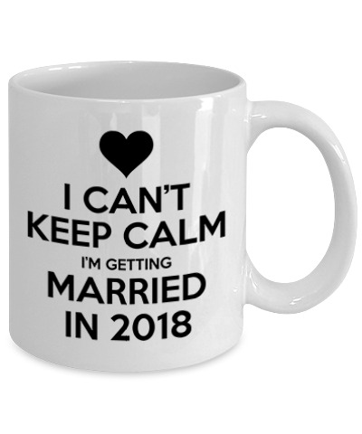 I Can't Keep Calm I'm Getting Married In 2018