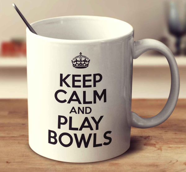 Keep Calm And Play Bowls