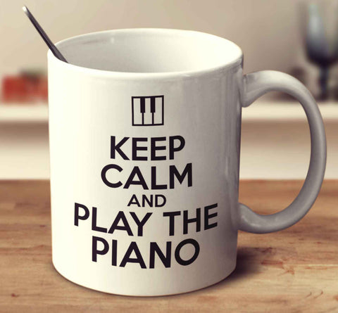 Keep Calm And Play The Piano