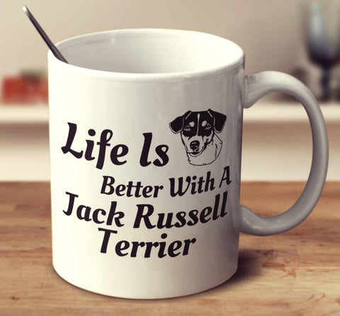Life Is Better With A Jack Russell Terrier