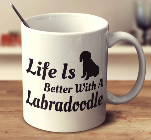 Life Is Better With A Labradoodle
