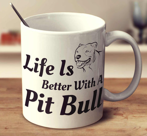 Life Is Better With A Pit Bull