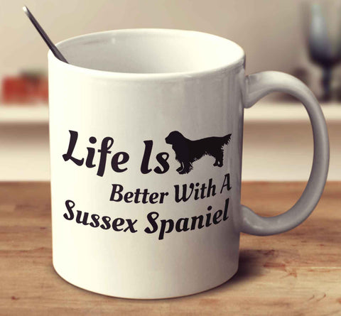 Life Is Better With A Sussex Spaniel