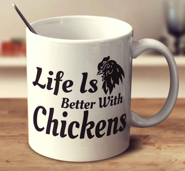 Life Is Better With Chickens