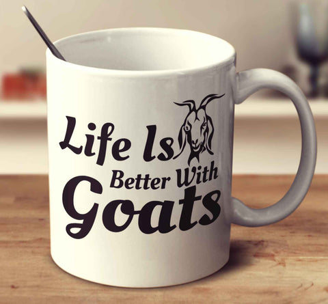 Life Is Better With Goats