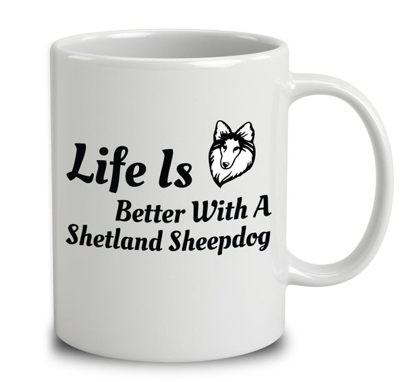 Life Is Better With A Shetland Sheepdog