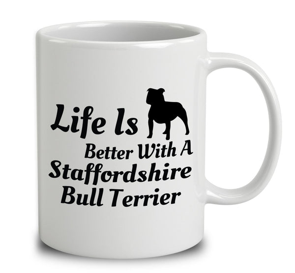 Life Is Better With A Staffordshire Bull Terrier