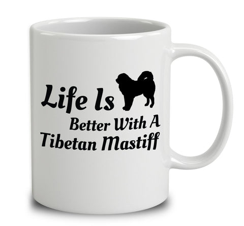 Life Is Better With A Tibetan Mastiff